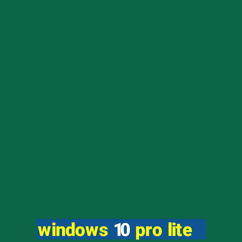 windows 10 pro lite